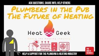 Heat Pumps vs Hydrogen Boilers - The Future of Heating with Heat Geek - Plumbers in the Pub PIP004