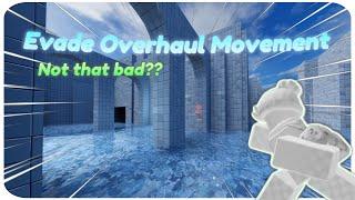 Evade Overhaul Movement is Good?