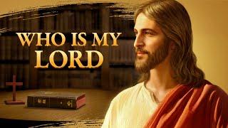 Gospel Movie "Who Is My Lord" | Do You Know the Relationship Between the Bible and God?