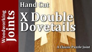 Crossed Double Dovetail / Hand Cut Joints / Unplugged Woodworking