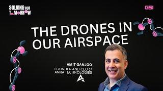 The Drones in our Airspace with Amit Ganjoo, CEO and Founder @ ANRA Technologies