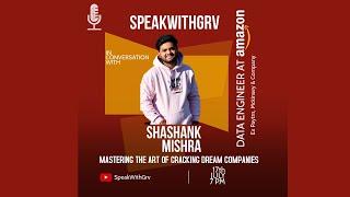 Mastering the art of cracking dream companies | Shashank Mishra Data Engineer at Amazon | Part-1/3