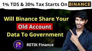 Will Binance Give Your Old Data To GOVT (FIU) | 1% TDS & 30% TAX Starts | Retik Finance Review