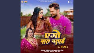 Aego Baat Batai DJ Remix