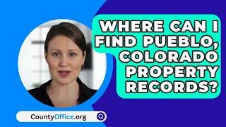 Where Can I Find Pueblo, Colorado Property Records? - CountyOffice.org