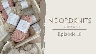 Noordknits Strickpodcast | Episode 18 | Cozy Summer Tee, Olga Sweater und ganz viel Sockenwolle