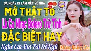 LK Nhạc Trữ Tình Bolero KHÔNG QUẢNG CÁO Cả Xóm Phê -TUYỆT PHẨM Bolero Sến Xưa Ngọt Ngào TOÀN BÀI HAY