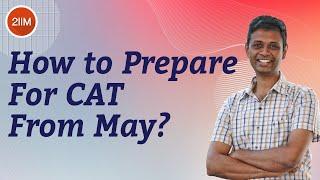 How to prepare for CAT from May? | CAT 2021 Preparation Plan & Strategy | 2IIM Online CAT Prep