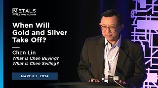 "When Will Gold and Silver Take Off?" Chen Lin  presents at Metals Investor Forum | March 2024