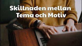 Skillnaden mellan Tema och Motiv (Svenska)