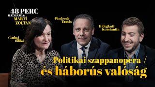 Politikai szappanopera és háborús valóság | 48 perc Martí Zoltánnal