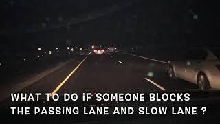 What to do if Bad Drivers are Blocking Passing Lane and Slow Lane ?