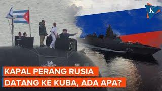 Kapal Perang Rusia di Kuba, Singgah atau Unjuk Kekuatan?