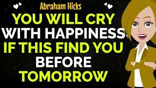 You Will Cry With Happiness If This Find You Before Tomorrow !Abraham Hicks 2024