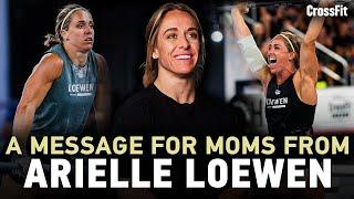 Arielle Loewen — Being a Mom and a CrossFit Games Athlete, and What Really Matters in Life