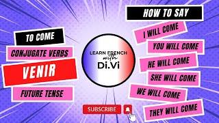 LFWDV l Lesson 113 | Verb Conjugation | To Come | Venir | Future Tense | 