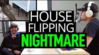 Real Estate Investor's House Flipping Nightmare! [2020]