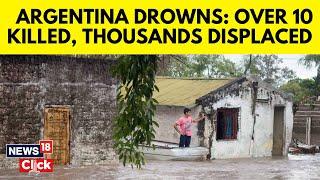 Argentina Floods | Many Dead And Hundreds Evacuated In Argentina Floods | Argentina | N18G