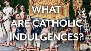 What are Catholic Indulgences?