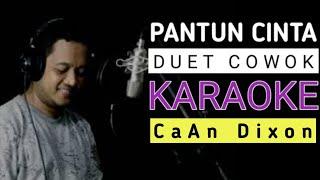 PANTUN CINTA KARAOKE DUET COWOK || CaAn Dixon