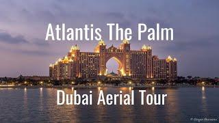 Atlantis Dubai, The Palm Jumeirah - | By Drone [4K]