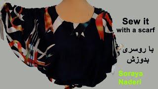 Easy cut and sew shirt using with scarf | برش و دوخت شومیز با استفاده از روسری