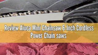 Review Aiuca Mini Chainsaw 6-Inch Cordless Power Chain saws with Security Lock Small Handheld Chain