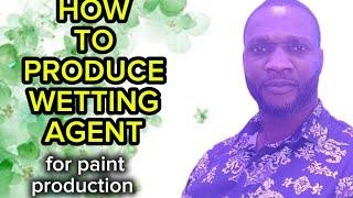 HOW TO PRODUCE WETTING AGENT FOR PAINT PRODUCTION AT HOME