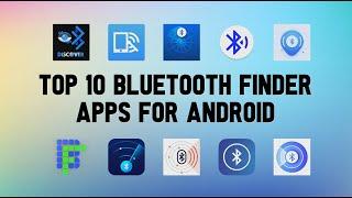 Top 10 Best Bluetooth Finder Apps For Android