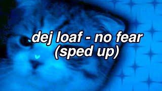 dej loaf - no fear (sped up)