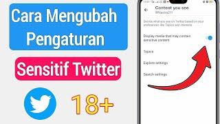 Cara Mengubah Pengaturan Konten Sensitif Twitter (PEMBARUAN BARU)