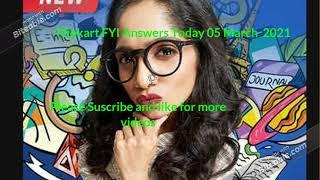Flipkart FYI Answers Today 05 March  2021