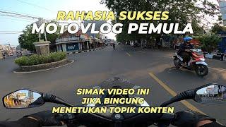 RAHASIA SUKSES MOTOVLOG PEMULA CARA MENENTUKAN TOPIK KONTEN