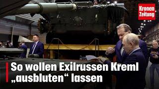 So wollen Exilrussen Kreml „ausbluten“ lassen | krone.tv NEWS