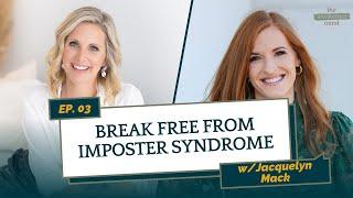 Ep 3: Breaking Free from Imposter Syndrome