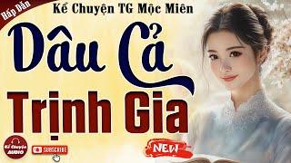 Chuyện làng quê: DÂU CẢ TRỊNH GIA trọn bộ - Kể Chuyện Audio 2024