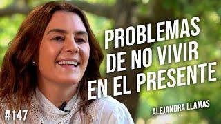 PROBLEMAS DE NO VIVIR EN EL PRESENTE - Alejandra Llamas en Entrevista con Nayo Escobar