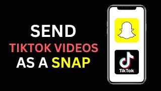 How To Send Tiktok Video As A Snap On Snapchat