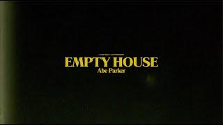 Abe Parker - Empty House (Official Lyric Video)