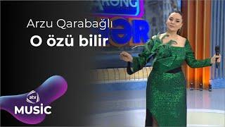 Arzu Qarabağlı - O özü bilir