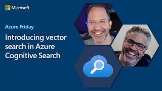 Introducing Vector Search in Azure Cognitive Search | Azure Friday