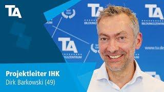 Projektleiter IHK & Führungskraft IHK - Dirk Barkowski (49) - Erfahrungsbericht