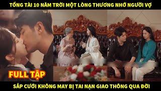 song sinh thiên thần | Tổng tài 10 năm trời một lòng thương nhớ người vợ sắp cưới không may bị