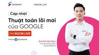 [NGON LIVE] [29/09/23]CẬP NHẬT THUẬT TOÁN LÕI 2023 CỦA GOOGLE