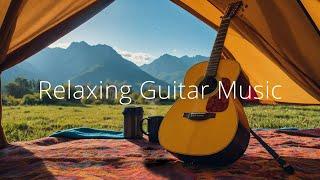 Relaxing Guitar Music - Chill Acoustic Music to to make you feel so good