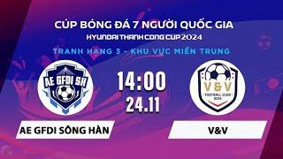 Trực tiếp: Anh Em Sông Hàn - V&V | Cúp bóng đá 7 người Quốc gia Hyundai Thành Công Cup 2024 #VSCS4