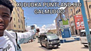 XUDUUDKA PUNTLAND IYO GALMUDUG AYAAN TAGAY SAFARKEYGA GAROWE TO GALKACYO