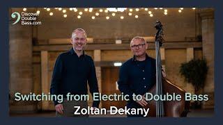 Switching from Bass Guitar to Double Bass with Zoltan Dekany