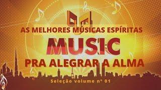 AS MELHORES MÚSICAS ESPÍRITAS PRA ALEGRAR A ALMA 2025 I SPIRITIST MUSIC SELECTION | Vol 01 I 2025