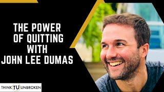 John Lee Dumas on Think Unbroken Podcast